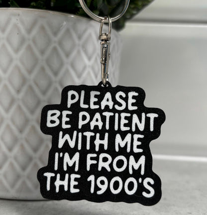 Please Be Patient I’m From the 1900’s Keychain